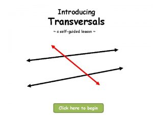 Introducing Transversals a selfguided lesson Click here to