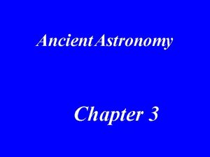 Ancient Astronomy Chapter 3 Mesopotamian Astronomy Lots of