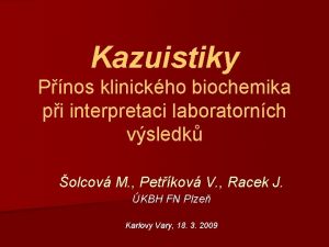 Kazuistiky Pnos klinickho biochemika pi interpretaci laboratornch vsledk