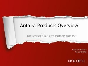 Antaira Products Overview For Internal Business Partners purpose