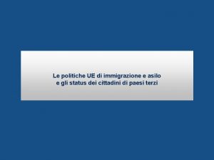 Le politiche UE di immigrazione e asilo e