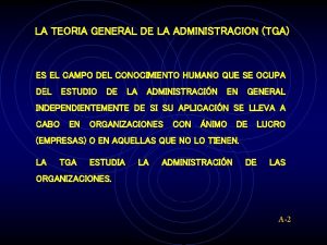 LA TEORIA GENERAL DE LA ADMINISTRACION TGA ES