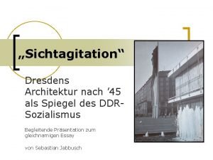 Sichtagitation Dresdens Architektur nach 45 als Spiegel des
