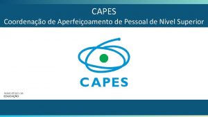 CAPES Coordenao de Aperfeioamento de Pessoal de Nvel