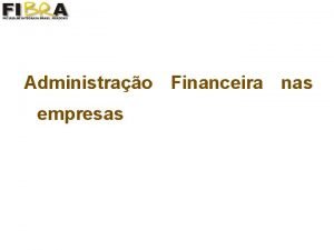 Administrao Financeira nas empresas Objetivo das empresas Para