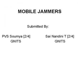 MOBILE JAMMERS Submitted By PVS Soumya 24 GNITS