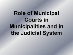 Role of Municipal Courts in Municipalities and in