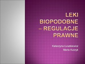 Katarzyna uszkiewicz Maria Kurzyk leki biologiczne ktrych substancj