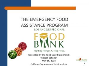 THE EMERGENCY FOOD ASSISTANCE PROGRAM TRAINING Presented by