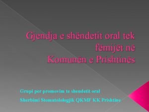 Gjendja e shndetit oral tek fmijt n Komunn