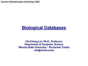 Summer Bioinformatics Workshop 2008 Biological Databases ChiCheng Lin