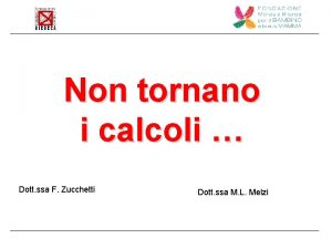 Non tornano i calcoli Dott ssa F Zucchetti