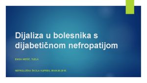 Dijaliza u bolesnika s dijabetinom nefropatijom ENISA MEI