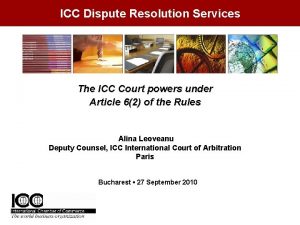 ICC Dispute Resolution Services The ICC Court powers