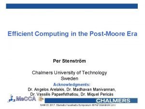 Efficient Computing in the PostMoore Era Per Stenstrm