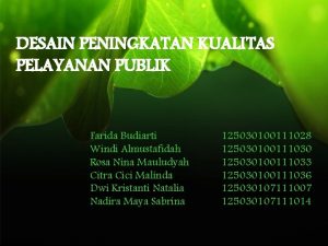 DESAIN PENINGKATAN KUALITAS PELAYANAN PUBLIK Farida Budiarti Windi