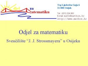 Trg Ljudevita Gaja 6 31 000 Osijek Tel