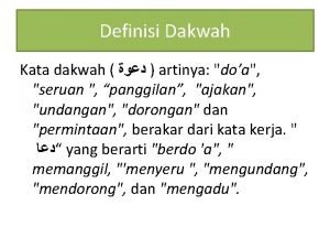 Definisi Dakwah Kata dakwah artinya doa seruan panggilan