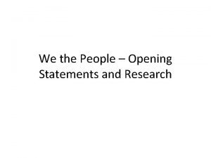 We the People Opening Statements and Research Opening