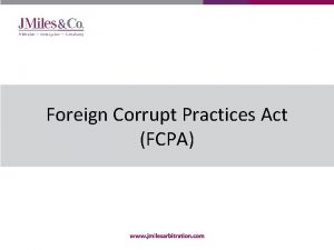 Foreign Corrupt Practices Act FCPA FCPA Overview Purpose