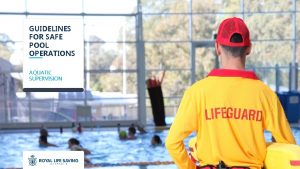 Supervision Guidelines GUIDELINES FOR SAFE POOL OPERATIONS AQUATIC