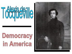 Alexis de Tocqueville July 29 1805 April 16