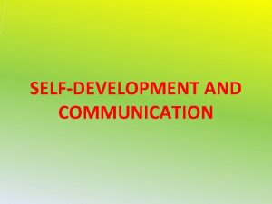 SELFDEVELOPMENT AND COMMUNICATION INTRODUCTION An effective business communication