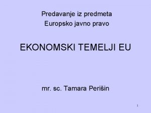 Predavanje iz predmeta Europsko javno pravo EKONOMSKI TEMELJI