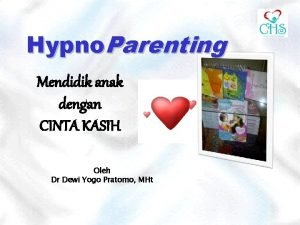 Hypno Parenting Mendidik anak dengan CINTA KASIH Oleh