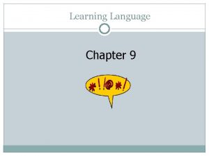Learning Language Chapter 9 How is Language Possible