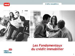 Crdits immobiliers Les Fondamentaux du crdit immobilier 1