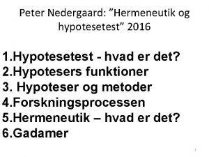 Peter Nedergaard Hermeneutik og hypotesetest 2016 1 Hypotesetest