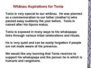 Whnau Aspirations for Tonia is very special to