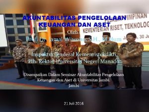 AKUNTABILITAS PENGELOLAAN KEUANGAN DAN ASET Oleh Prof Dr