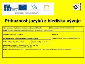 Pbuznost jazyk z hlediska vvoje Nzev projektu Digitalizace