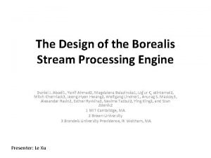 The Design of the Borealis Stream Processing Engine