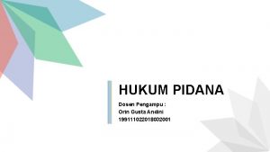 HUKUM PIDANA Dosen Pengampu Orin Gusta Andini 199111022018032001