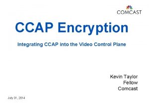 CCAP Encryption Integrating CCAP into the Video Control