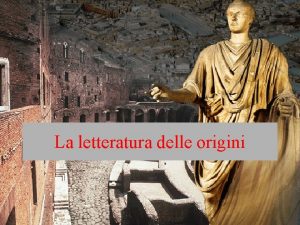 La letteratura delle origini 350 200 a C