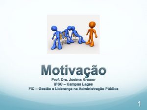 Motivao Prof Dra Joelma Kremer IFSC Campus Lages