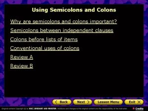 Using Semicolons and Colons Why are semicolons and