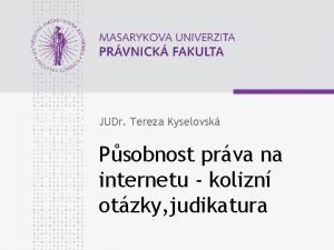 JUDr Tereza Kyselovsk Psobnost prva na internetu kolizn