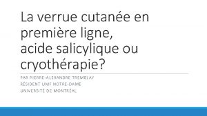 La verrue cutane en premire ligne acide salicylique