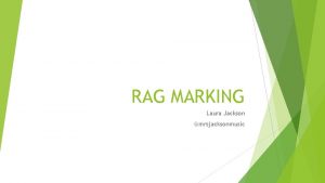 RAG MARKING Laura Jackson mrsjacksonmusic What is RAG