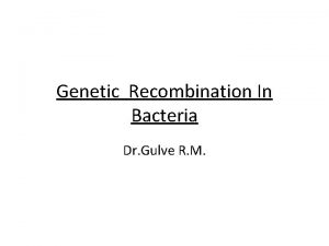 Genetic Recombination In Bacteria Dr Gulve R M