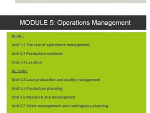 MODULE 5 Operations Management SLHL Unit 5 1