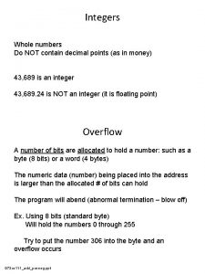 Integers Whole numbers Do NOT contain decimal points