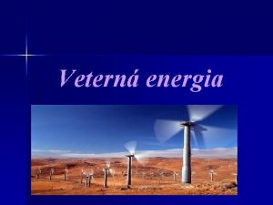 Vetern energia Histria veternej energie Vietor sa vyuval