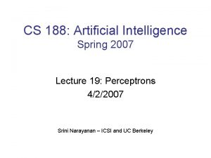 CS 188 Artificial Intelligence Spring 2007 Lecture 19