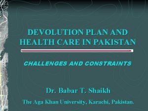 DEVOLUTION PLAN AND HEALTH CARE IN PAKISTAN CHALLENGES